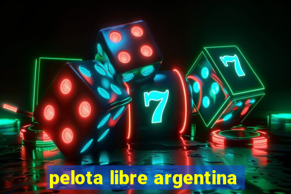 pelota libre argentina